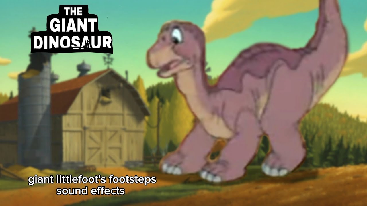 The giant dinosaur giant littlefoot's footsteps sound effect