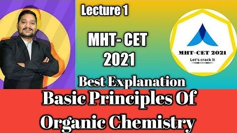 MHT-CET 2021 | Basic Principles In Organic Chemistry | Best Explanation |Basic Lecture 1| Sovind Sir
