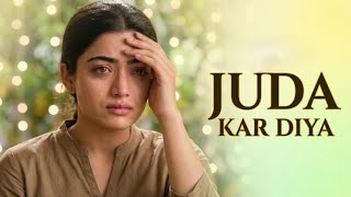 JUDA KAR DIYA | New Song 2026 | Rashmika Mandanna | Emotional Hindi Song