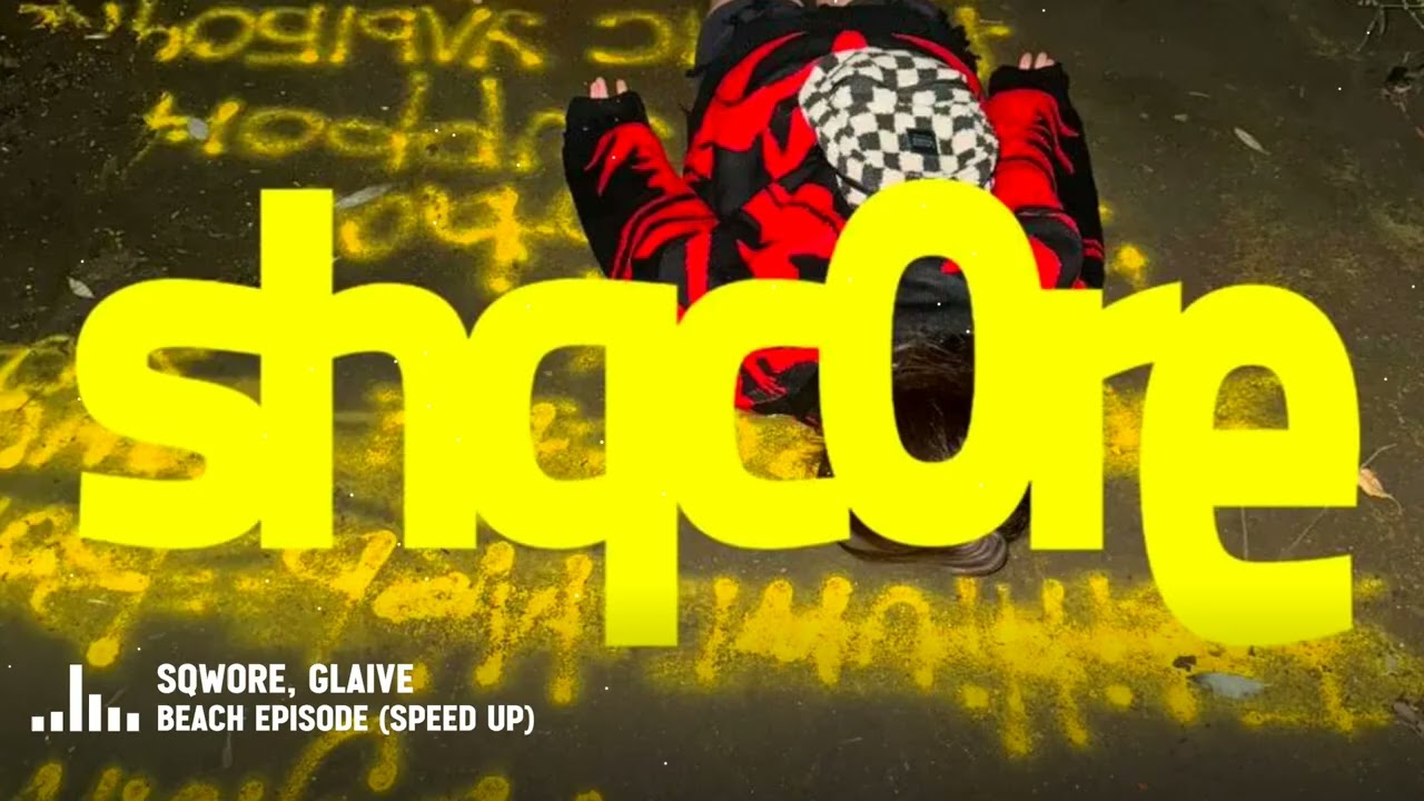 Sqwore, glaive - beach episode (speed up)