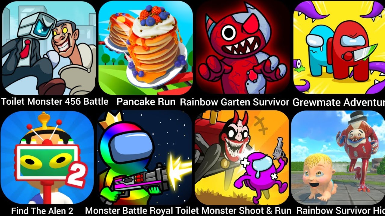 Toilet Monster 456 Battle, Pancake Run, Rainbow Garten Survivor, Grewmate Adventure, Find The....