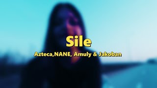 Azteca - Sile Feat. NANE, Amuly & Jakoban (Versuri/Lyrics)