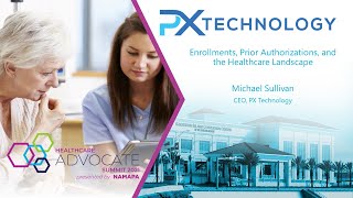 PX Technology - Enrollments, Prior Authorizations, and the Healthcare Landscape