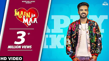 Main Ja Maa (Full Song) Happy Raikoti | Oshin Brar | New Punjabi Song 2018 | White Hill Music