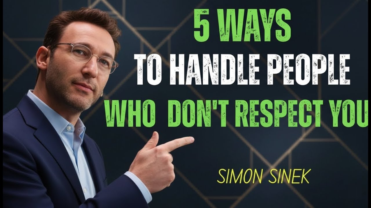 5 ways to handle people Who  don't respect you MOTIVATIONAL SPEECH BY SIMON SINEK