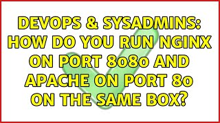 Celebrity DevOps & SysAdmins: How do you run Nginx on port 8080 and Apache on port 80 on the same box? Net Worth
