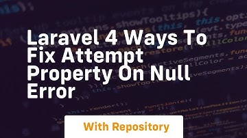 laravel 4 ways to fix attempt property on null error