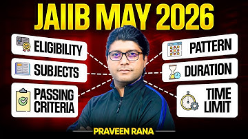 JAIIB MAY 2026 | Eligibility, Subjects, Duration, Passing Criteria & JAIIB Exam Pattern |Praveen Sir