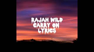 RajahWild - Carry On (Lyrics)