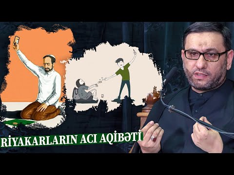 Əməlləri zay edən günahlar - Hacı Şahin - Riyakarların acı aqibəti