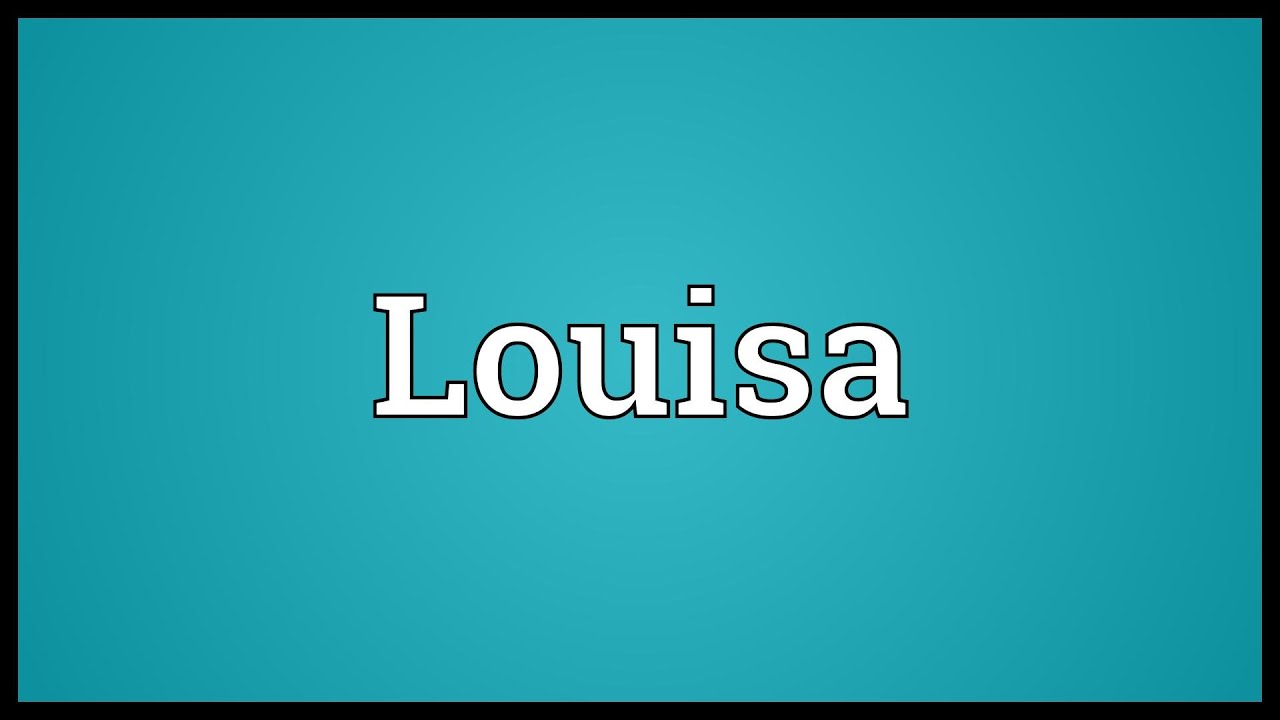 Louisa Meaning - YouTube