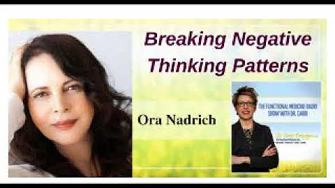 Breaking Negative Thinking Patterns with Ora Nadrich