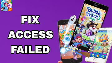 How To Fix And Solve Access Failed On Bubble Witch 3 Saga App | Final Solution