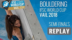 IFSC Climbing World Cup Vail 2018 - Bouldering - Semi-Finals - Men/Women