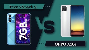 Tecno Spark 9 Vs OPPO A16e - Full Comparison [Full Specifications]