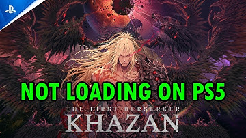 How To Fix The First Berserker: Khazan Not Loading/Stuck on Loading Screen Error on PS5