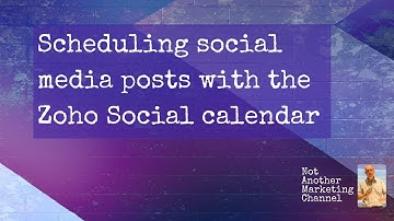 Scheduling Social Media with the Zoho Social Calendar