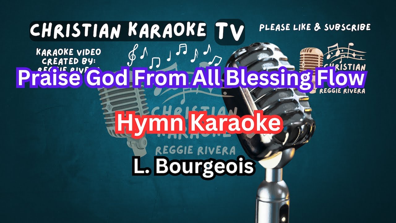 Praise God From All Blessing Flow Karaoke L. Bourgeois