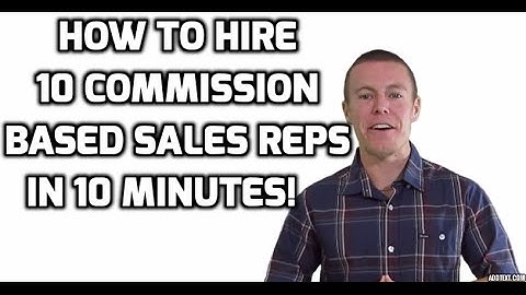 How to Hire 10 Commission Based Sales Reps Today