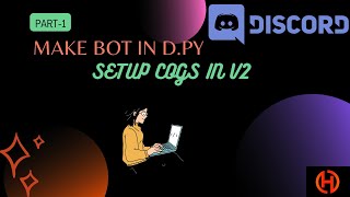 How to Make Bot And Setup Cogs In v2 | Discord.py