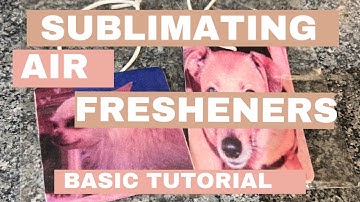 SUBLIMATING AIR FRESHENERS - basic Tutorial