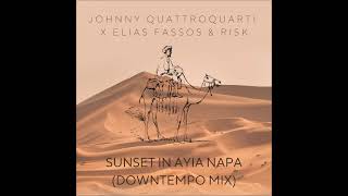 Johnny Quattroquarti X Elias Fassos & RisK - Sunset in Ayia Napa (Downtempo Mix)