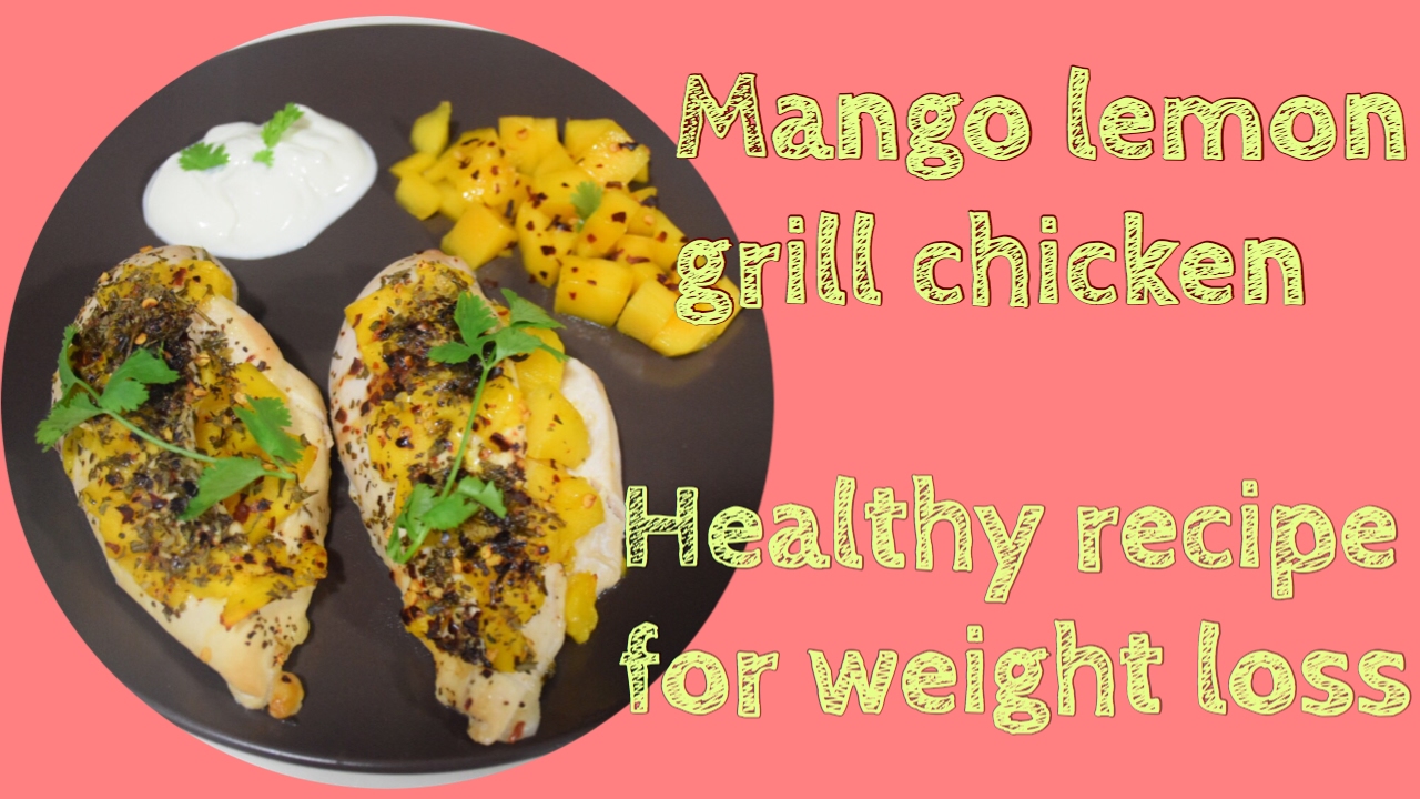 How to lose weight fast| Healthy mango lemon/lime grill chicken - YouTube