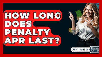How Long Does Penalty APR Last? - CreditGuide360.com