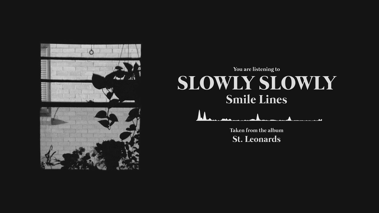 Slowly Slowly - Smile Lines