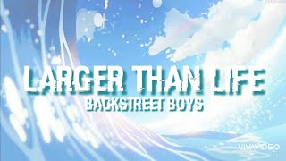 Larger Than Life - Backstreet Boys (lyrics)