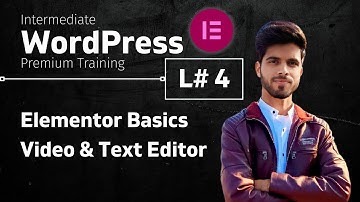 Lecture 4 | Elementor Video & Text Editor Widgets | Inter Level | Premium WordPress Course