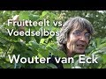 Fruitteelt vs. Voedselbos: Wouter van Eck