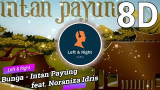 Bunga - Intan Payung ft. Noraniza Idris | 8D AUDIO | (USE HEADPHONES)
