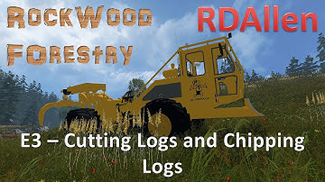 Farming Simulator 15 Rockwood Forestry E3 - Cutting Logs, Chipping Logs