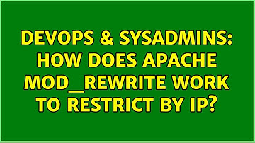 DevOps & SysAdmins: How does Apache mod_rewrite work to restrict by IP?