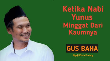 Gus Baha-Taubat Menit-menit Akhir Yang Diterima Alloh - Kisah Nabi Yusuf Dan Nabi Yunus