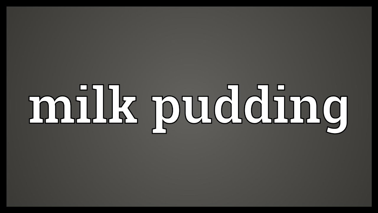 Milk Pudding Meaning YouTube Milk Pudding Meaning YouTube