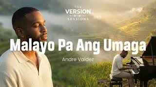 The Version Sessions Malayo Pa Ang Umaga Cover By Andre Valdez