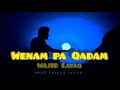 Wenam pa qadam qadam  poshto cover song  wajid layaq  presented by  imad farooq lyrics