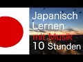 Japanisch Lernen (fast) im Schlaf - 10 Stunden Japanisch mit entspannter Hintergrundmusik