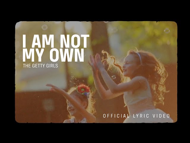 I Am Not My Own (Official Lyric Video) - The Getty Girls class=