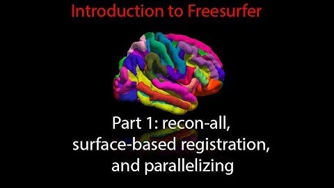 FreeSurfer Lecture #1: Overview of FreeSurfer and recon-all