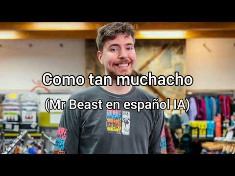 Como tan muchacho (Mr Beast IA)