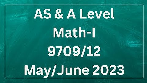 AS & A Level Pure Mathematics Paper 1 9709/12 May/June 2023