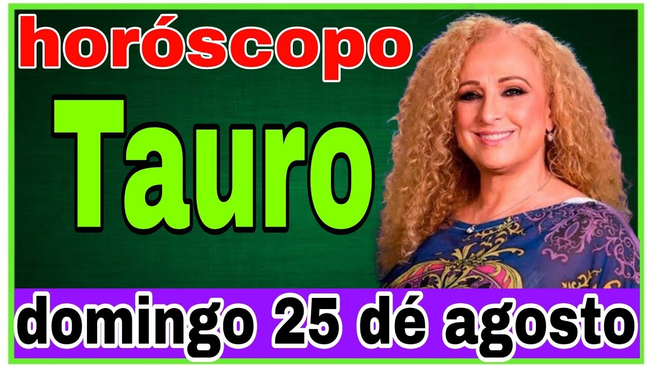 horoscopo de hoy Tauro // Horóscopo Diario - 25 de agosto de 2024 ...