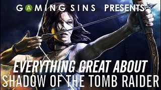 Everything GREAT About Shadow of the Tomb Raider in 9 Minutes or Less | Gaming WIns