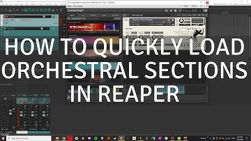 How To Load Kontakt Orchestral Sections Quickly in Reaper