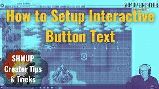 SHMUP Creator Button Logic Tutorial | How to create player Interactive text when pushing buttons.