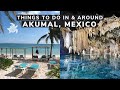 THE BEST THINGS TO DO IN &amp; AROUND AKUMAL, MEXICO - 4K Travel Guide