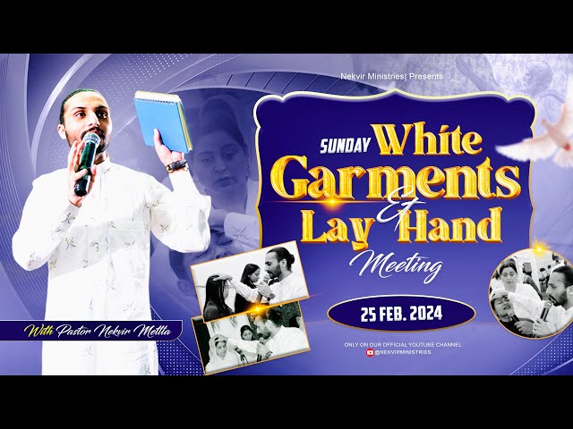 SUNDAY WHITE GARMENTS u0026 LAY HAND MEETING || (25-FEB-2024) || NEKVIR MINISTRIES || class=